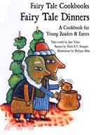 Fairy Tale Dinners: A Cookbook for Young Readers & Eaters