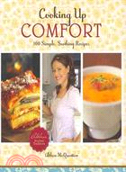 Cooking Up Comfort: 100 Simple Soothing Recipes