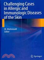 Challenging Cases in Allergic and Immunologic Diseases of the Skin