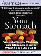 Your Stomach ─ What Is Really Making You Miserable and What to Do About It