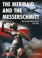 The Mermaid and the Messerschmitt ─ War Through a Woman's Eyes, 1939-1940