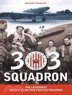 303 Squadron ─ The Legendary Battle of Britain Fighter Squadron