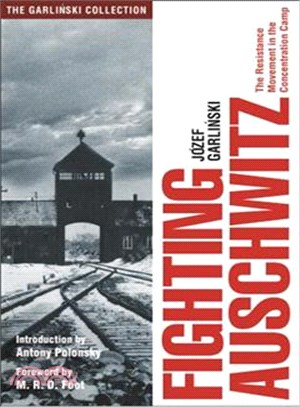 Fighting Auschwitz ─ The Resistance Movement in the Concentration Camp