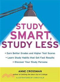 Study Smart, Study Less ─ Earn Better Grades and Higher Test Scores, Learn Study Habits That Get Fast Results, Discover Your Study Persona