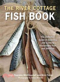 The River Cottage Fish Book ─ The Definitive Guide to Sourcing and Cooking Sustainable Fish and Shellfish