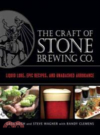 The Craft of Stone Brewing Co. ─ Liquid Lore, Epic Recipes, and Unabashed Arrogance