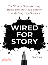 Wired for Story ─ The Writer's Guide to Using Brain Science to Hook Readers from the Very First Sentence