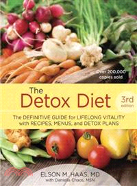 The Detox Diet ─ The Definitive Guide for Lifelong Vitality With Recipes, Menus, and Detox Plans