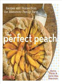 The Perfect Peach ─ Recipes and Stories from the Masumoto Family Farm