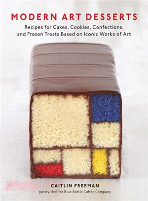 Modern Art Desserts ─ Recipes for Cakes, Cookies, Confections, and Frozen Treats Based on Iconic Works of Art