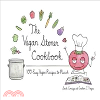 The Vegan Stoner Cookbook ─ 100 Easy Vegan Recipes to Munch
