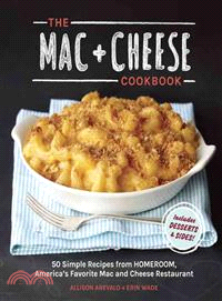 The Mac + Cheese Cookbook ─ 50 Simple Recipes from Homeroom, America's Favorite Mac and Cheese Restaurant