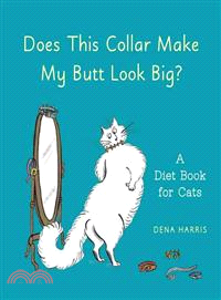 Does This Collar Make My Butt Look Big? ― A Diet Book for Cats