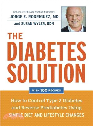 The Diabetes Solution ─ How to Control Type 2 Diabetes and Reverse Prediabetes Using Simple Diet and Lifestyle Changes--with 100 Recipes