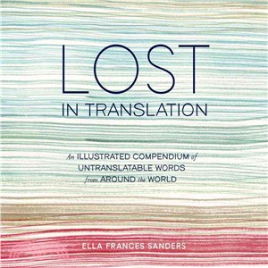 Lost in Translation ─ An Illustrated Compendium of Untranslatable Words from Around the World