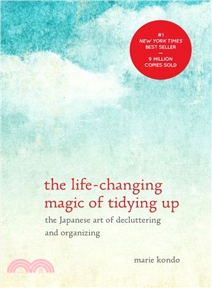 The life-changing magic of tidying up :the Japanese art of decluttering and organizing /