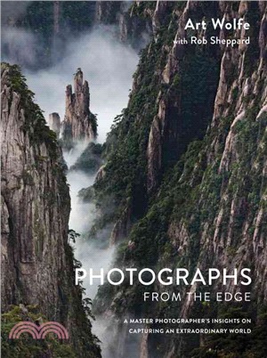 Photographs from the Edge ─ A Master Photographer's Insights on Capturing an Extraordinary World
