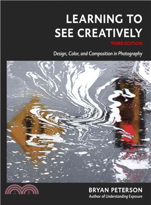Learning to See Creatively ─ Design, Color, and Composition in Photography