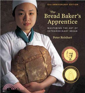 The Bread Baker's Apprentice ─ Mastering the Art of Extraordinary Bread