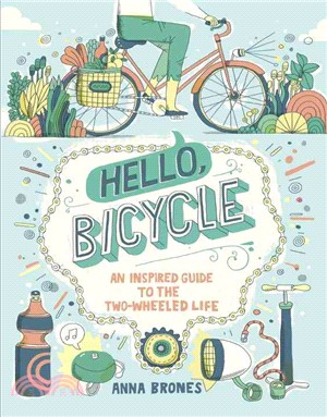 Hello, Bicycle ─ An Inspired Guide to the Two-Wheeled Life