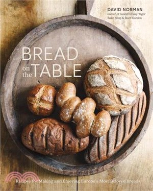 Bread on the Table ― Recipes for Making and Enjoying Europe's Most Beloved Breads