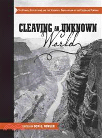 Cleaving an Unknown World ─ The Powell Expeditions and the Scientific Exploration of the Colorado Plateau