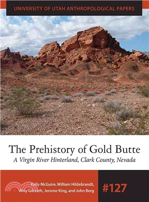 The Prehistory of Gold Butte ― A Virgin River Hinterland, Clark County, Nevada