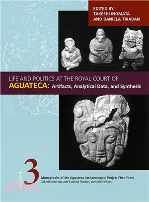 Life and Politics at the Royal Court of Aguateca ― Artifacts, Analytical Data, and Synthesis