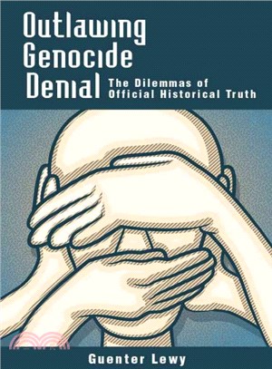 Outlawing Genocide Denial ─ The Dilemmas of Official Historical Truth