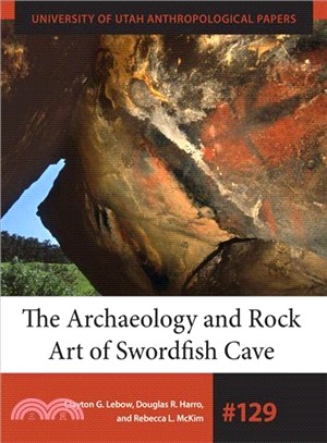 The Archaeology and Rock Art of Swordfish Cave