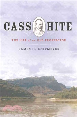 Cass Hite ─ The Life of an Old Prospector