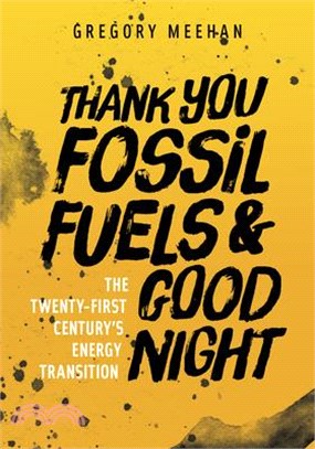 Thank You Fossil Fuels and Good Night ─ The 21st Century's Energy Transition