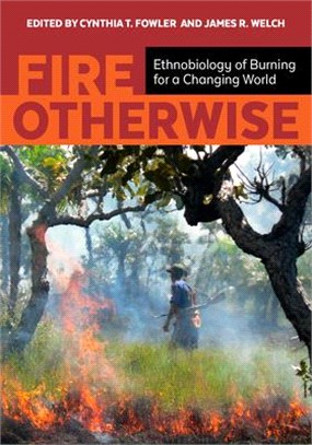 Fire Otherwise ― Ethnobiology of Burning for a Changing World