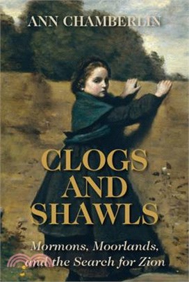 Clogs and Shawls ― Mormons, Moorlands, and the Search for Zion
