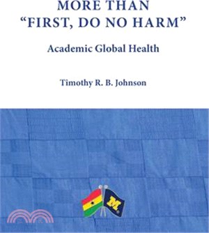 More Than First, Do No Harm: Academic Global Health