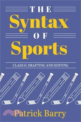 The Syntax of Sports Class 6: Drafting and Editing