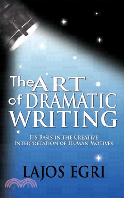 The Art Of Dramatic Writing：Its Basis In The Creative Interpretation Of Human Motives