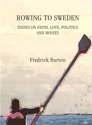 Rowing to Sweden: Essays on Faith, Love, Politics and Movies
