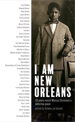 I Am New Orleans ― 36 Poets Revisit Marcus Christian's Definitive Poem