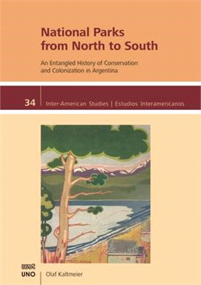 National Parks from North to South: An Entangled History of Conservation and Colonization in Argentina