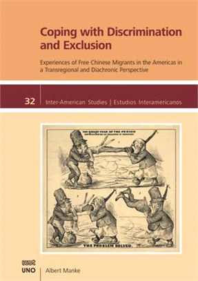 Coping with Discrimination and Exclusion: Experiences of Free Chinese Migrants in the Americas in a Transregional and Diachronic Perspective