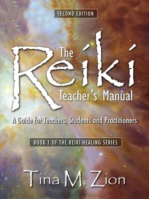 The Reiki Teacher's Manual ― A Guide for Teachers, Students, and Practitioners