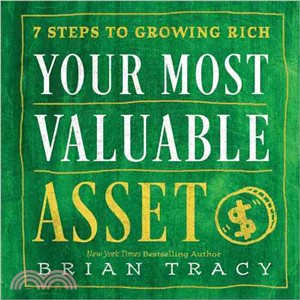 Your Most Valuable Asset ─ 7 Steps to Growing Rich