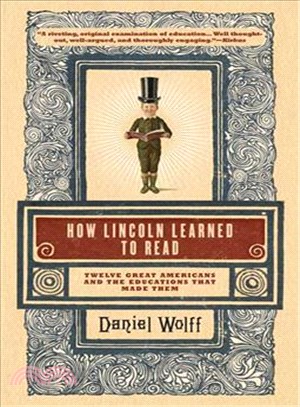 How Lincoln Learned to Read ─ Twelve Great Americans and the Educations That Made Them