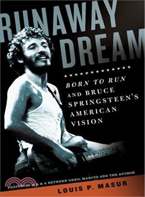 Runaway Dream ─ Born to Run and Bruce Springsteen's American Vision