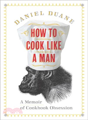 How to Cook Like a Man—A Memoir of Cookbook Obsession
