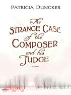 The Strange Case of the Composer and His Judge: A Novel