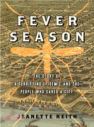 Fever Season ─ The Story of a Terrifying Epidemic and the People Who Saved a City