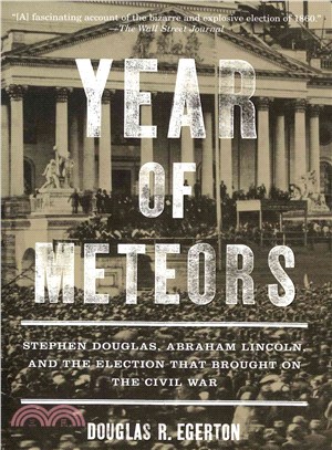 Year of Meteors ─ Stephen Douglas, Abraham Lincoln, and the Election That Brought on the Civil War