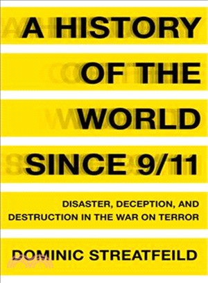 A History of the World Since 9/11 ─ Disaster, Deception, and Destruction in the War on Terror